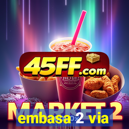 embasa 2 via
